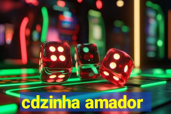 cdzinha amador